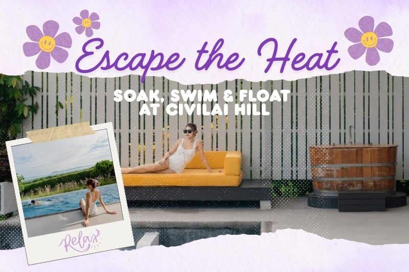 Escape the Heat: Soak, Swim & Float at Civilai Hill